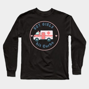 Hot Girls Hit Curbs Long Sleeve T-Shirt